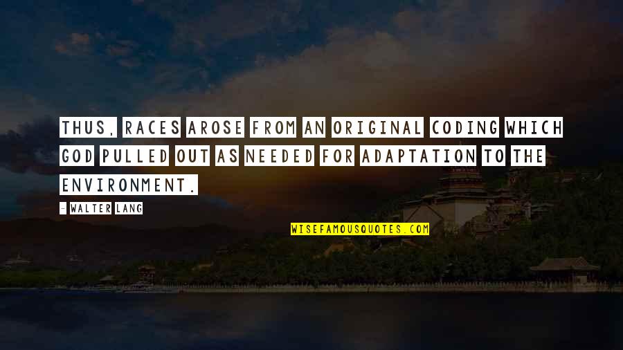 Coding Quotes By Walter Lang: Thus, races arose from an original coding which