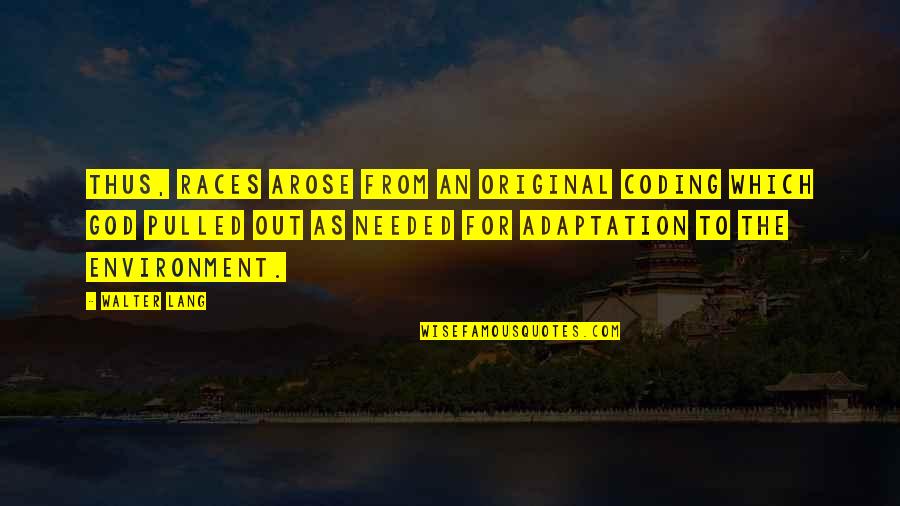 Coding's Quotes By Walter Lang: Thus, races arose from an original coding which