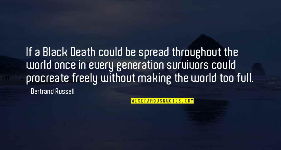 Codman Quotes By Bertrand Russell: If a Black Death could be spread throughout