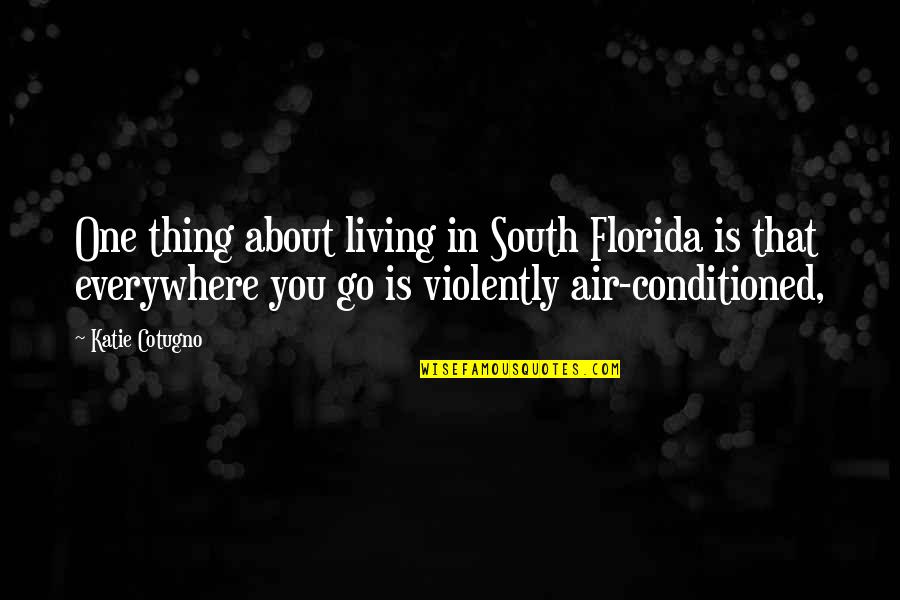 Codons Table Quotes By Katie Cotugno: One thing about living in South Florida is