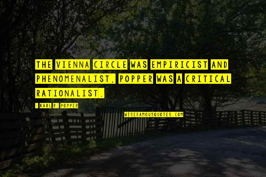 Coduri Cs Quotes By Karl R. Popper: The Vienna Circle was empiricist and phenomenalist, Popper Coduri Cs Quotes By Karl R. Popper: The Vienna Circle was empiricist and phenomenalist, Popper