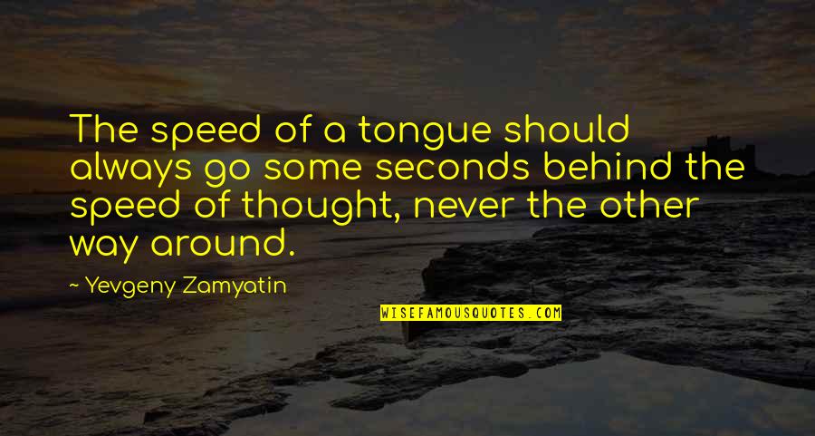 Cody Mcfadyen Quotes By Yevgeny Zamyatin: The speed of a tongue should always go Cody Mcfadyen Quotes By Yevgeny Zamyatin: The speed of a tongue should always go