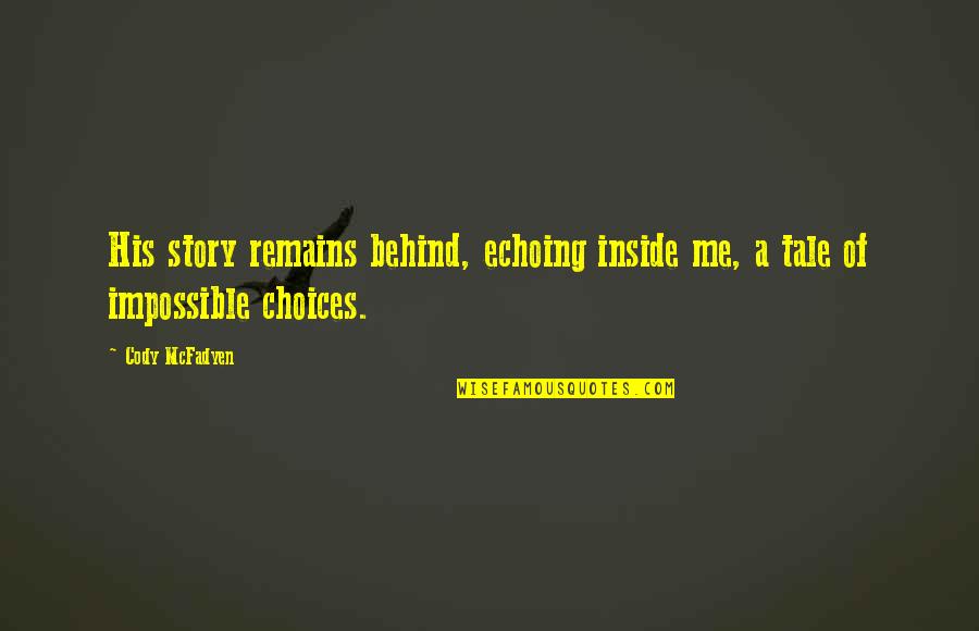 Cody Quotes By Cody McFadyen: His story remains behind, echoing inside me, a