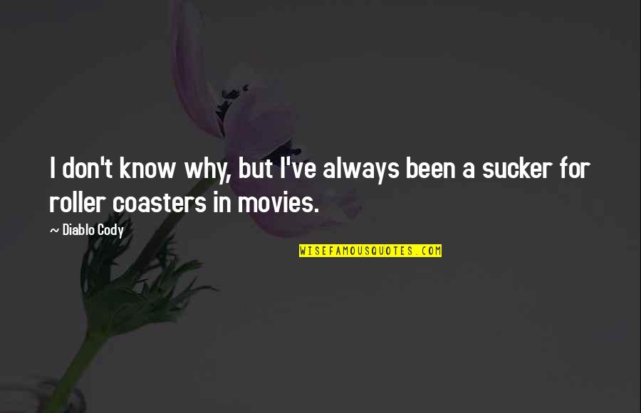 Cody Quotes By Diablo Cody: I don't know why, but I've always been