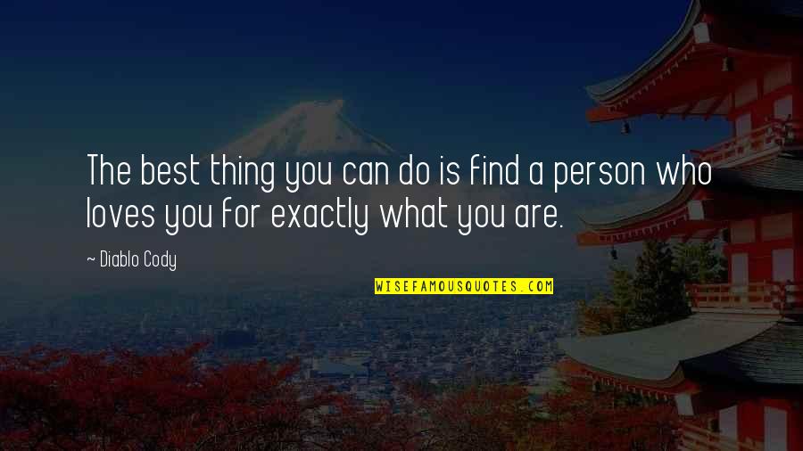 Cody Quotes By Diablo Cody: The best thing you can do is find