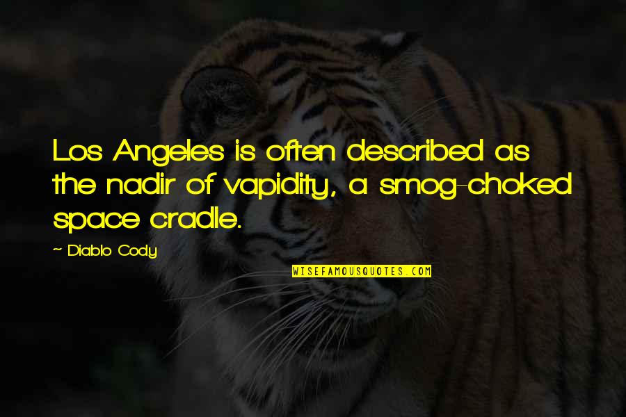 Cody Quotes By Diablo Cody: Los Angeles is often described as the nadir