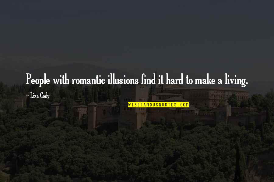 Cody Quotes By Liza Cody: People with romantic illusions find it hard to
