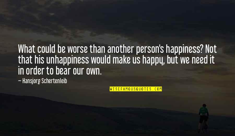 Cody Rhodes Quotes By Hansjorg Schertenleib: What could be worse than another person's happiness?