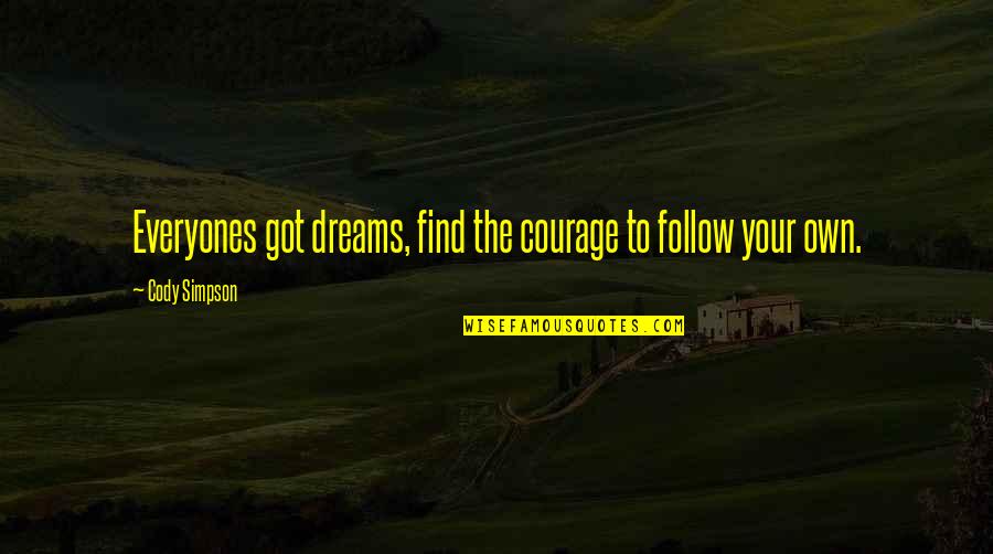 Cody Simpson Quotes By Cody Simpson: Everyones got dreams, find the courage to follow