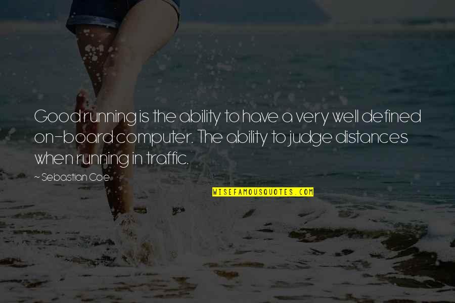 Coe Quotes By Sebastian Coe: Good running is the ability to have a
