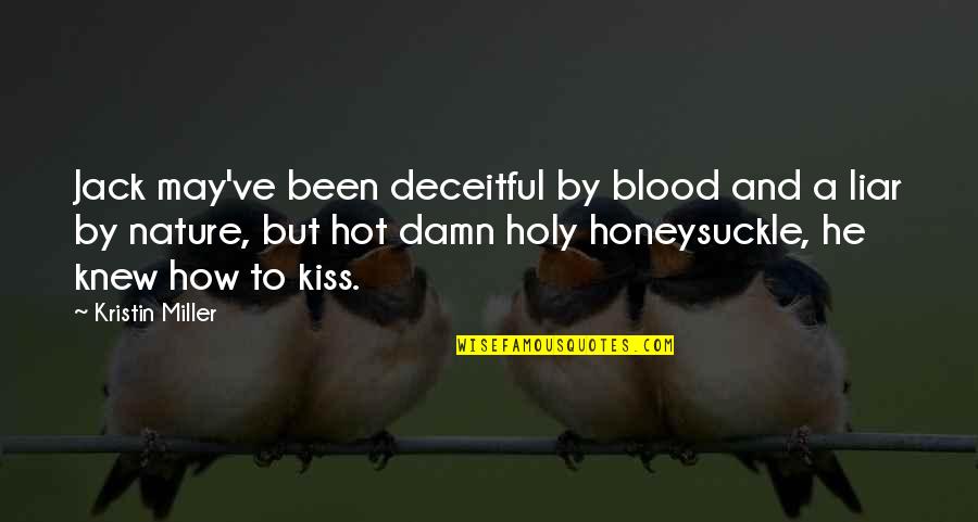 Coed Quotes By Kristin Miller: Jack may've been deceitful by blood and a Coed Quotes By Kristin Miller: Jack may've been deceitful by blood and a