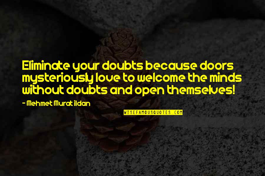 Coed Schools Quotes By Mehmet Murat Ildan: Eliminate your doubts because doors mysteriously love to