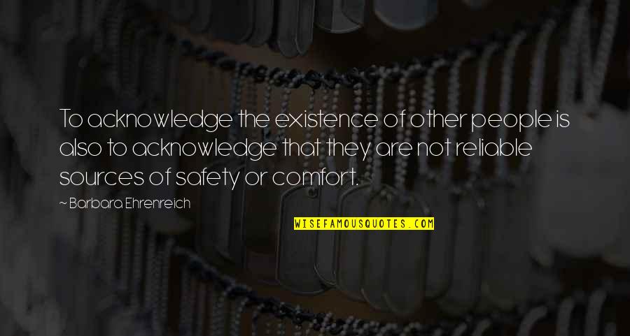 Coed Stunting Quotes By Barbara Ehrenreich: To acknowledge the existence of other people is Coed Stunting Quotes By Barbara Ehrenreich: To acknowledge the existence of other people is