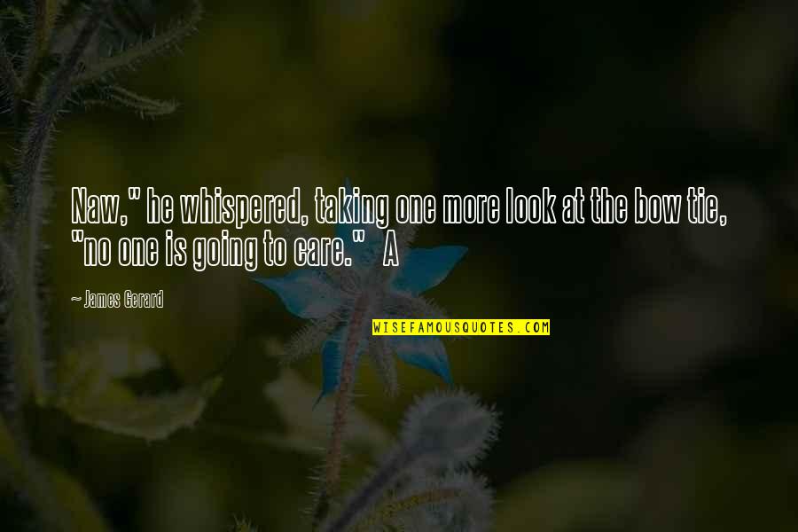Coeducational Wikipedia Quotes By James Gerard: Naw," he whispered, taking one more look at Coeducational Wikipedia Quotes By James Gerard: Naw," he whispered, taking one more look at