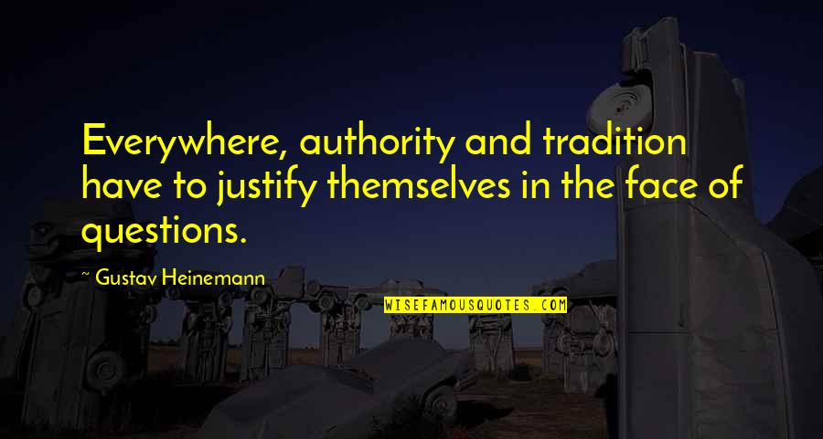 Coeficiente De Variacion Quotes By Gustav Heinemann: Everywhere, authority and tradition have to justify themselves