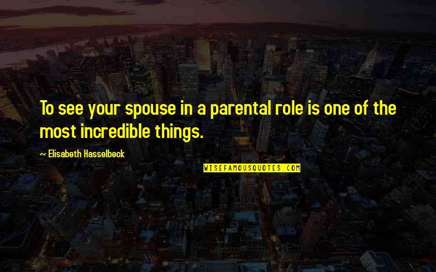 Coelomate Quotes By Elisabeth Hasselbeck: To see your spouse in a parental role