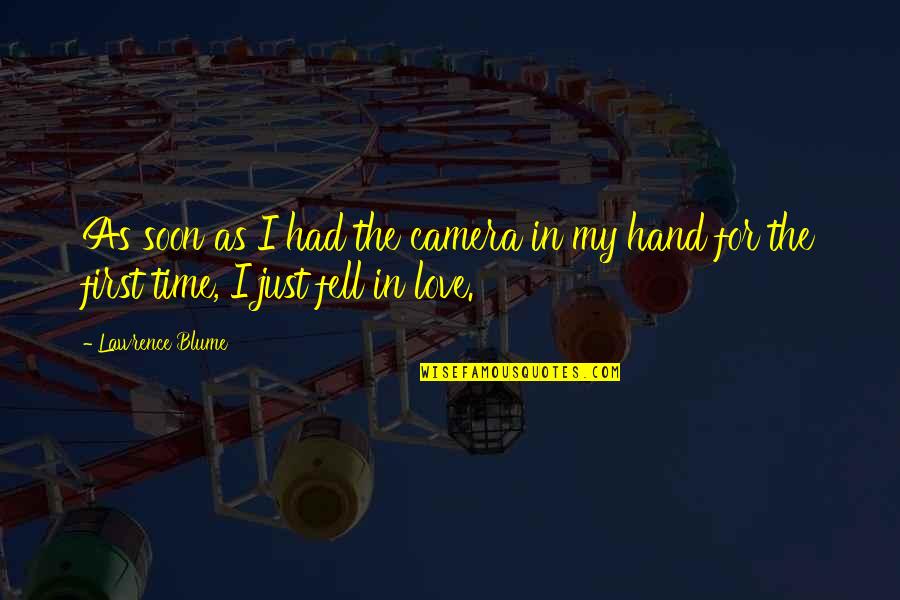 Coenegrachts Compost Quotes By Lawrence Blume: As soon as I had the camera in