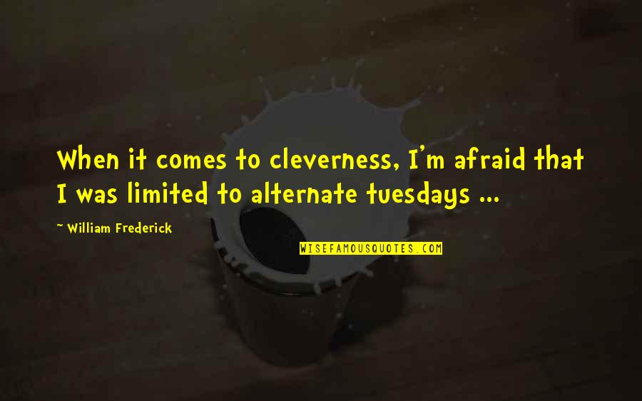 Coenjaerts Meubel Quotes By William Frederick: When it comes to cleverness, I'm afraid that Coenjaerts Meubel Quotes By William Frederick: When it comes to cleverness, I'm afraid that