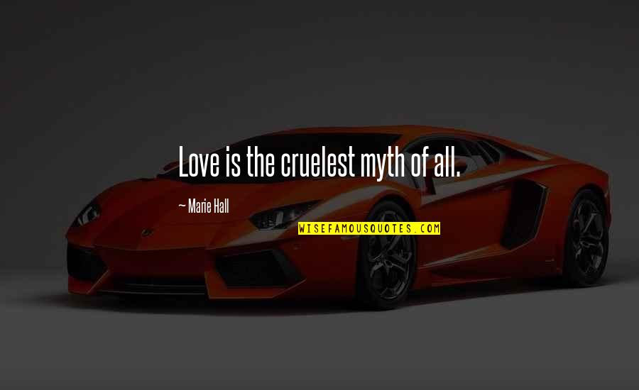 Coeptis Crossword Quotes By Marie Hall: Love is the cruelest myth of all. Coeptis Crossword Quotes By Marie Hall: Love is the cruelest myth of all.
