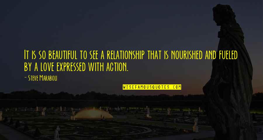 Coercition Def Quotes By Steve Maraboli: It is so beautiful to see a relationship