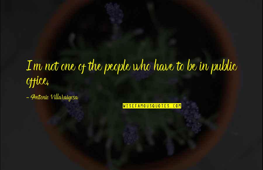 Coercively Quotes By Antonio Villaraigosa: I'm not one of the people who have