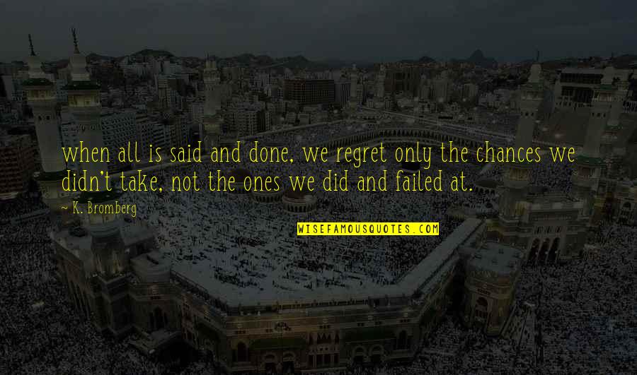 Coerte Quotes By K. Bromberg: when all is said and done, we regret Coerte Quotes By K. Bromberg: when all is said and done, we regret