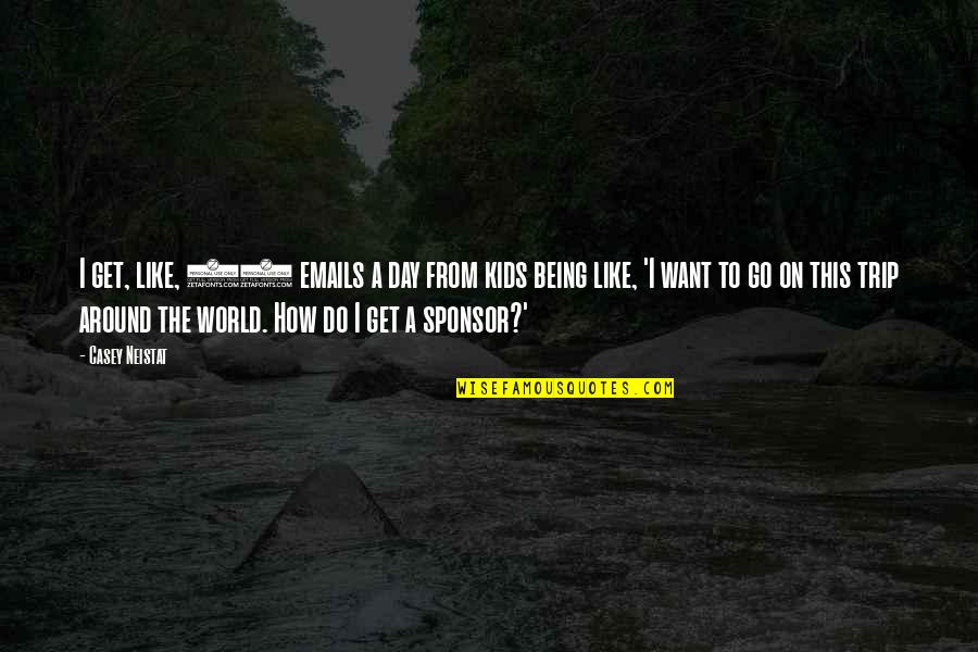 Coerte Voorhees Quotes By Casey Neistat: I get, like, 50 emails a day from Coerte Voorhees Quotes By Casey Neistat: I get, like, 50 emails a day from