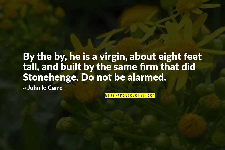 Coevolving Organisms Quotes By John Le Carre: By the by, he is a virgin, about