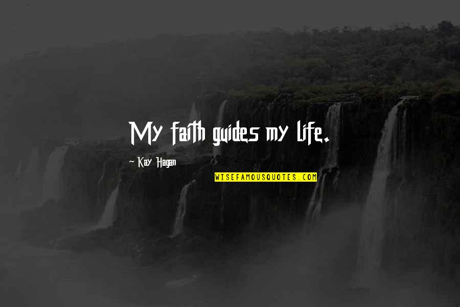 Coevolving Quotes By Kay Hagan: My faith guides my life.