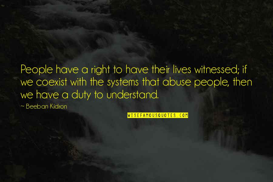 Coexist Quotes By Beeban Kidron: People have a right to have their lives