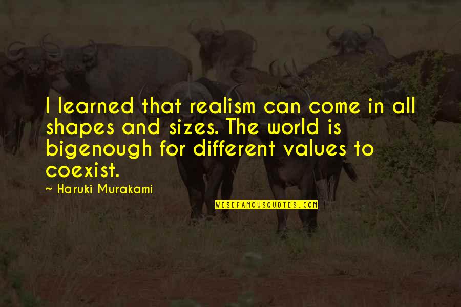 Coexist Quotes By Haruki Murakami: I learned that realism can come in all