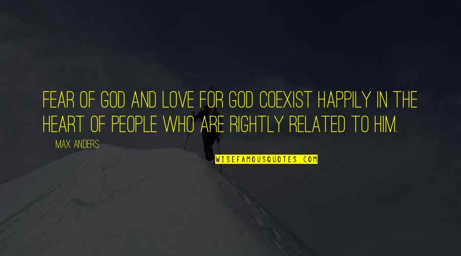 Coexist Quotes By Max Anders: Fear of God and love for God coexist