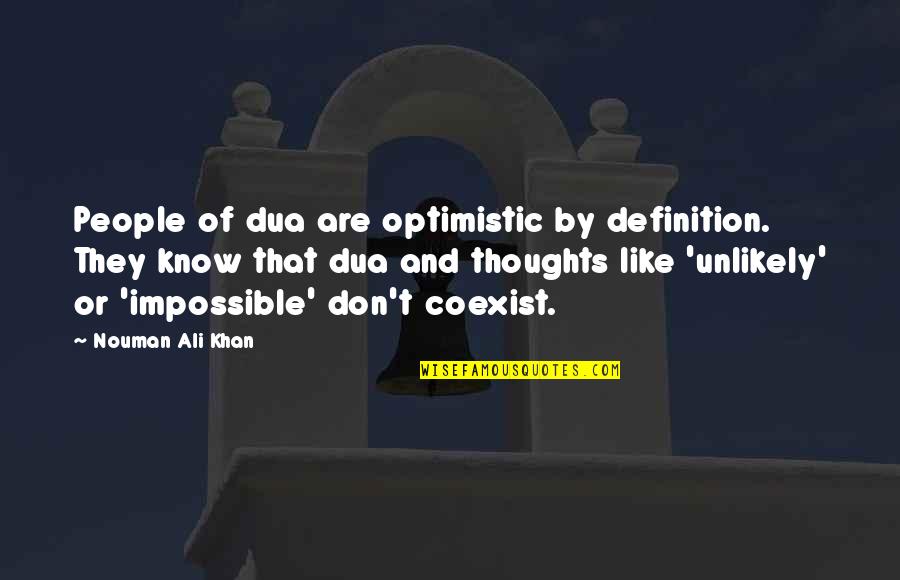 Coexist Quotes By Nouman Ali Khan: People of dua are optimistic by definition. They