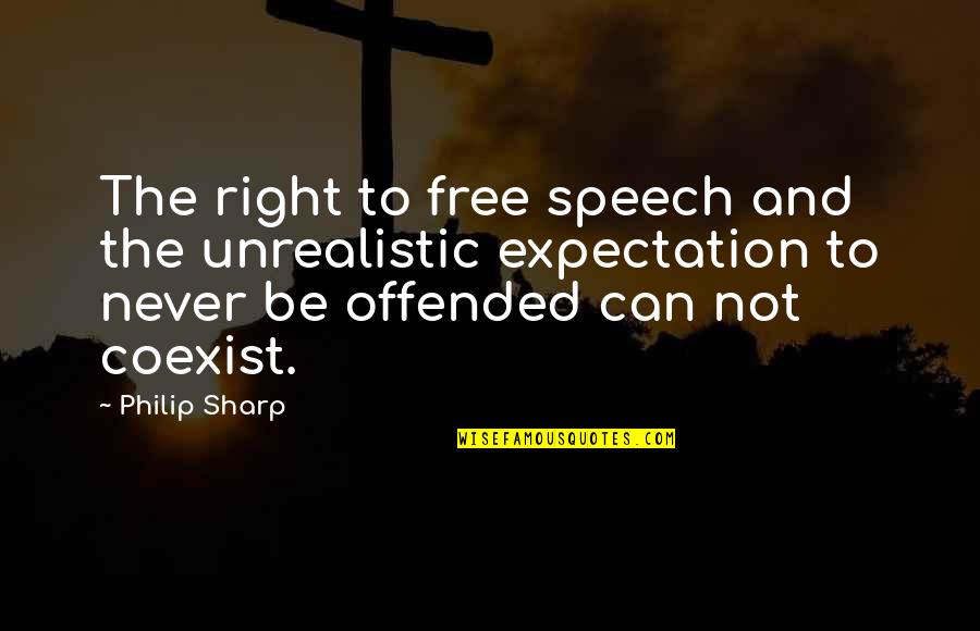 Coexist Quotes By Philip Sharp: The right to free speech and the unrealistic
