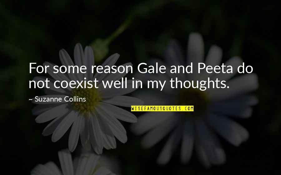 Coexist Quotes By Suzanne Collins: For some reason Gale and Peeta do not Coexist Quotes By Suzanne Collins: For some reason Gale and Peeta do not