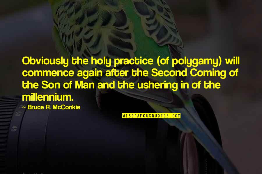 Coexisted Synonym Quotes By Bruce R. McConkie: Obviously the holy practice (of polygamy) will commence