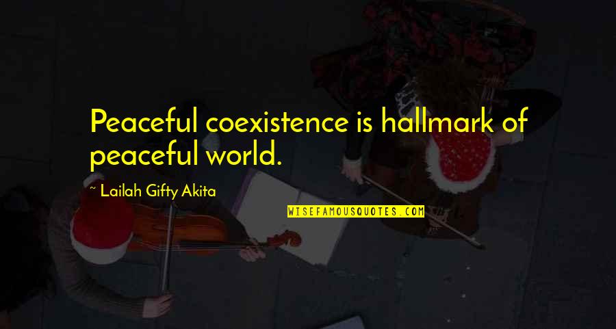 Coexistence Quotes By Lailah Gifty Akita: Peaceful coexistence is hallmark of peaceful world.