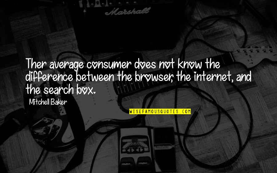 Coexistencia Sinonimo Quotes By Mitchell Baker: Ther average consumer does not know the difference Coexistencia Sinonimo Quotes By Mitchell Baker: Ther average consumer does not know the difference