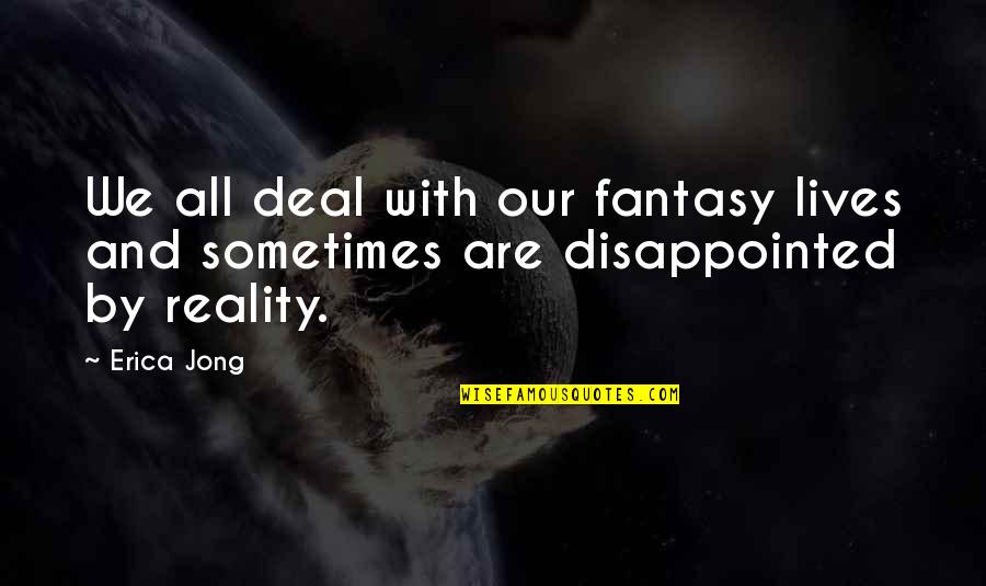 Cofarmer Quotes By Erica Jong: We all deal with our fantasy lives and