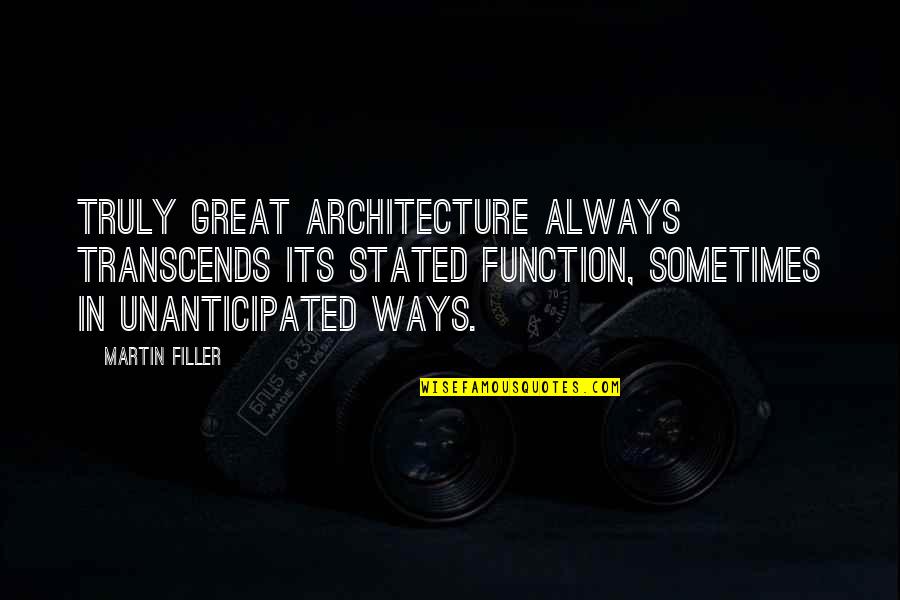 Coffee Addict Quotes By Martin Filler: Truly great architecture always transcends its stated function,