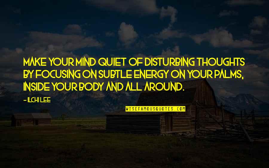 Coffee Adventure Quotes By Ilchi Lee: Make your mind quiet of disturbing thoughts by Coffee Adventure Quotes By Ilchi Lee: Make your mind quiet of disturbing thoughts by