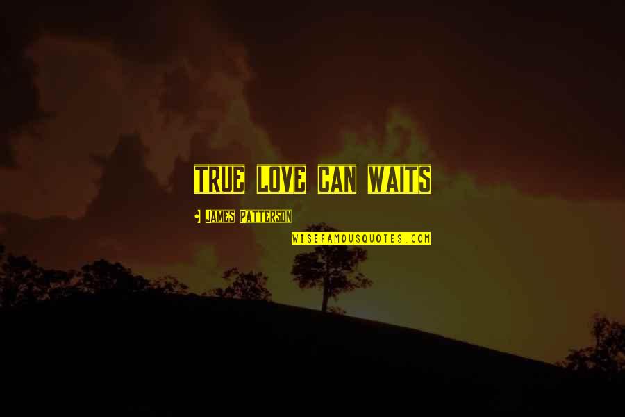 Coffee And Autumn Quotes By James Patterson: true love can waits Coffee And Autumn Quotes By James Patterson: true love can waits