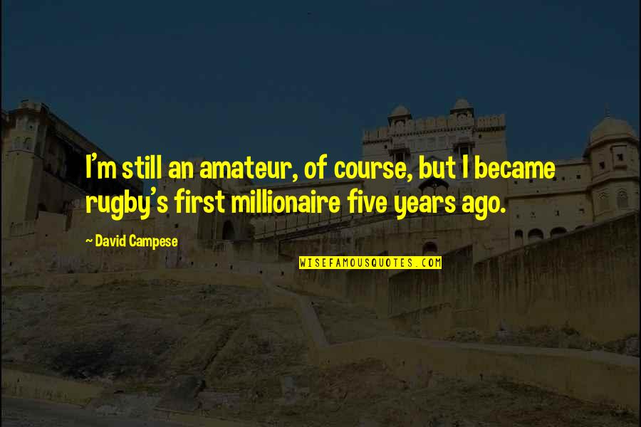 Coffee And Cats Quotes By David Campese: I'm still an amateur, of course, but I Coffee And Cats Quotes By David Campese: I'm still an amateur, of course, but I