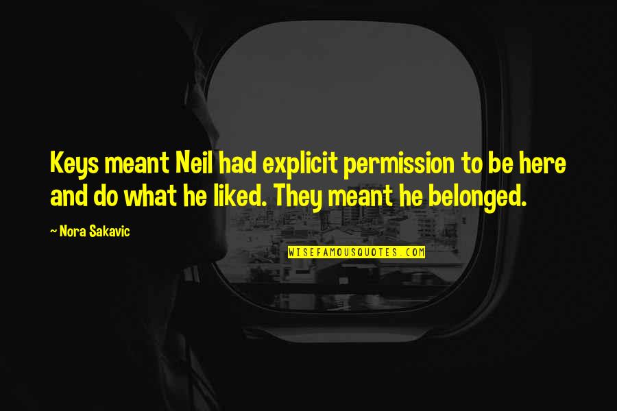 Coffee And Cigarettes Delirium Quotes By Nora Sakavic: Keys meant Neil had explicit permission to be Coffee And Cigarettes Delirium Quotes By Nora Sakavic: Keys meant Neil had explicit permission to be