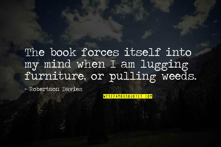 Coffee And Community Quotes By Robertson Davies: The book forces itself into my mind when Coffee And Community Quotes By Robertson Davies: The book forces itself into my mind when