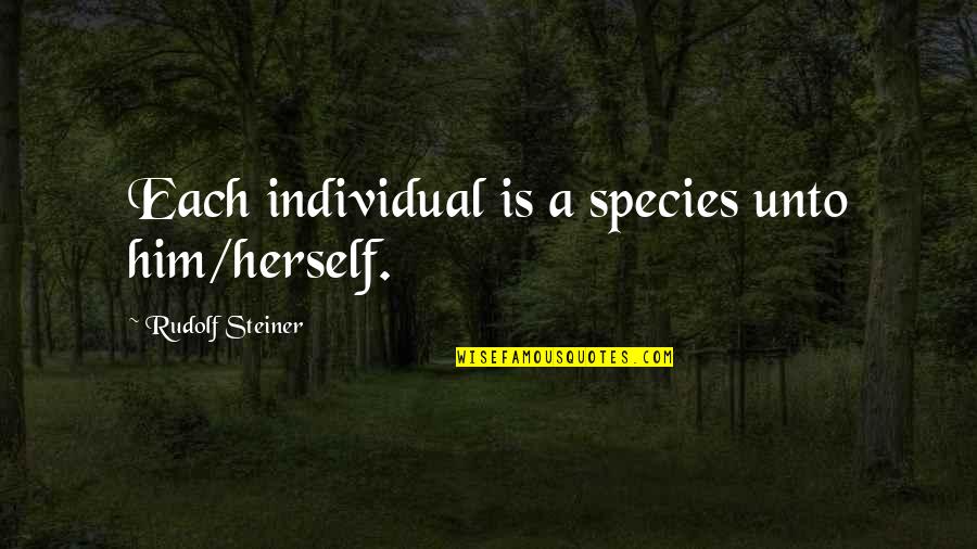 Coffee And Croissant Quotes By Rudolf Steiner: Each individual is a species unto him/herself. Coffee And Croissant Quotes By Rudolf Steiner: Each individual is a species unto him/herself.