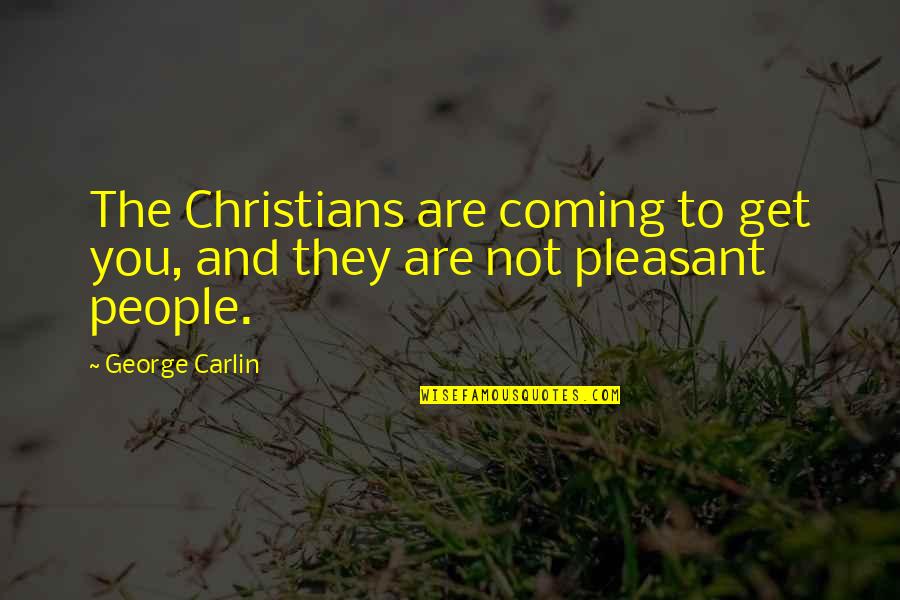 Coffee And Friday Quotes By George Carlin: The Christians are coming to get you, and