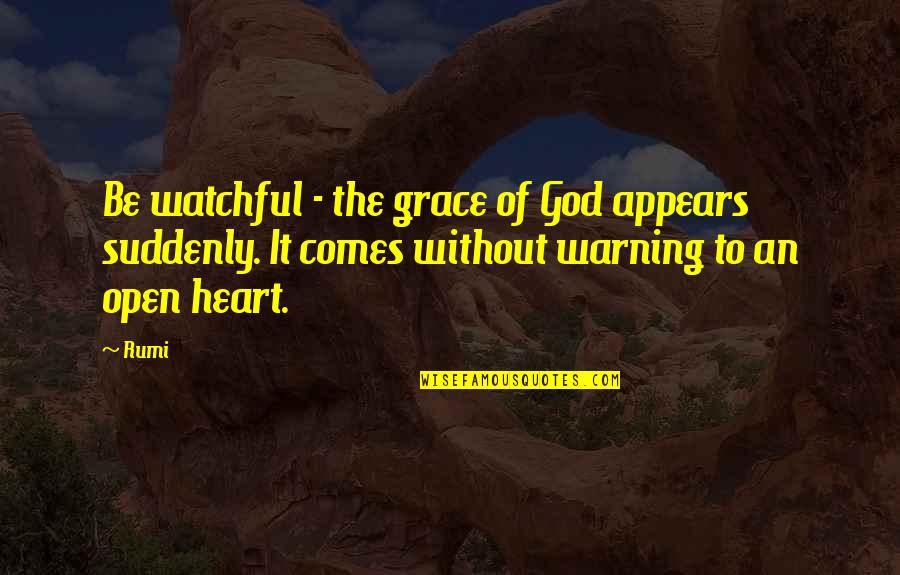 Coffee And Friday Quotes By Rumi: Be watchful - the grace of God appears