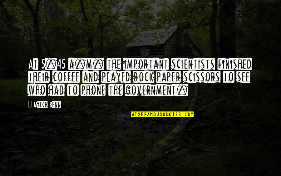 Coffee And Quotes By Mitch Benn: At 5.45 a.m. the important scientists finished their