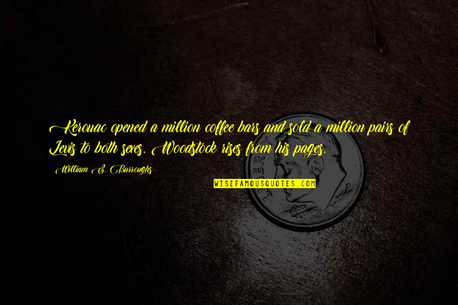 Coffee And Quotes By William S. Burroughs: Kerouac opened a million coffee bars and sold